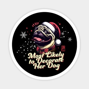 Most Likely to Decorate Her Dog - Family Christmas - Xmas Magnet